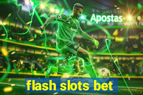 flash slots bet